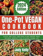 One-Pot Vegan Cookbook for College Students: Quick and Easy One-Pan Plant-Based Meal Recipes, Perfect for Student Dorm Life