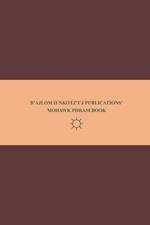 B'ajlom ii Nkotz'i'j Publications' Mohawk Phrasebook: Ideal for Traveling around the St. Regis Mohawk Reservation in Northeastern New York