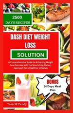 Dash Diet Weight Loss Solution: A Comprehensive Guide to Achieving Weight Loss Success with the Nourishing Dietary Approach for a Healthier Lifestyle