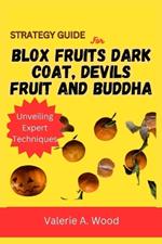 Strategy Guide for Blox Fruits Dark Coat, Devils Fruit and Buddha: Unveiling expert techniques