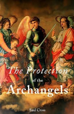 The Protection of the Archangels - Saul Cross - cover