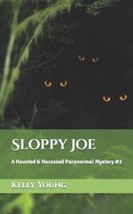 Sloppy Joe: A Haunted & Harassed Paranormal Mystery #2