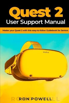 Quest 2 User Support Manual: Master your Quest 2 with this easy-to-follow Guidebook for Seniors - Ron Powell - cover