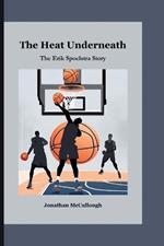 The Heat Underneath: The Erik Spoelstra Story