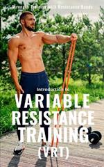 Variable Resistance Training (VRT): Transforming Strength Training with Resistance Bands
