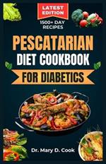 Pescatarian Diet Cookbook for Diabetics: Delicious seafood and plant based recipes for people with diabetes