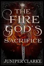 The Fire God's Sacrifice: A Standalone Fantasy Romance