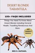 Desert Blonde Tarantula: Things You Need To Know About Desert Blonde Including General Health, Travelling Rendezvous And More.