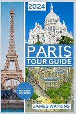 Paris Tour Guide 2024: Eiffel Enchantment: Your Posh Paris Adventure Unfold in 2024 Through Art, History and Haute Couture, Savoring Every Moment in the City of Love and Light.