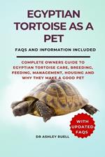 Egyptian Tortoise as a Pet: Complete Owners Guide to Egyptian Tortoise Care, Breeding, Feeding, Management, Housing and Why They Make a Good Pet