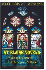St. Blaise Novena: A saint and his name with catholic prayers to St. Blaise