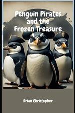 Penguin Pirates and the Frozen Treasure