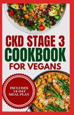 CKD stage 3 Cookbook for Vegans: Quick Low Sodium, Low Potassium Diet Recipes and Meal Plan to Manage Chronic Kidney Disease for Newly Diagnosed