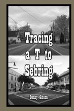 Tracing a T to Sebring