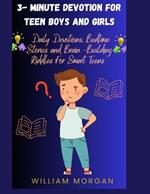 3- Minute Devotion for Teen Boys and Girls: Daily Devotions, Bedtime Stories and Brain-Building Riddles for Smart Teens