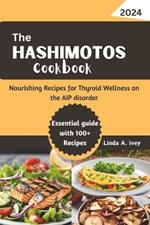 The Hashimotos cookbook: Nourishing Recipes for Thyroid Wellness on the AIP disorder