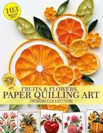 Fruits and Flowers Paper Quilling Art Design Collection of Images Only: Paper Crafting Quilling