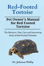 Red-Footed Tortoise: The Behavior, Diet, Care and Interesting Facts of Red-Footed Tortoises