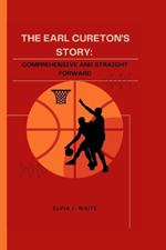 The Earl Cureton's Story: : Comprehensive and Straight Forward