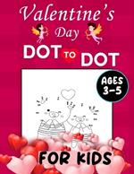 Valentine's Day Dot To Dot For Kids Ages 3-5: Dot to Dot Coloring and Activity Books for kids