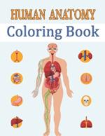 Human Anatomy Coloring Book: Most Effective Way to Learn Physiology of the Body