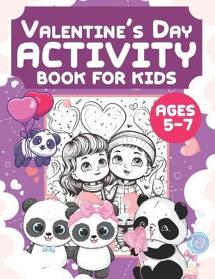 Valentine's Day Activity Book For Kids Ages 5-7: Great Gift For Toddler And Preschooler To Practice Motor Skills And Coloring valentine's day gifts for kids - James J Stotts - cover