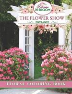 The Flower Show In Bloom Floral Coloring Book For Adults: 50 Stunning Illustrations On Single Sided Pages Great Gift for Birthday, Mother's Day, Valentines Day, Christmas, Seniors