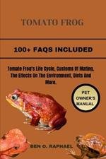 The Tomato Frog: Tomato Frog's Life Cycle, Customs Of Mating, The Effects On The Environment, Diets And More.