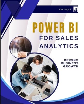 Power BI for Sales Analytics: Driving Business Growth - Kiet Huynh - cover