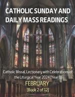 Catholic Sunday and Daily Mass Readings for February 2024: Catholic Missal, Lectionary with Celebrations of the Liturgical Year 2024 [Year B] February Book 2 of 12