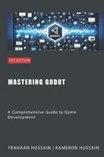 Mastering Godot: A Comprehensive Guide to Game Development
