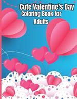 Cute Valentine's Day Coloring Book for Adults: large print valentine coloring book featuring romantic hearts, beautiful flowers and sweet love phrases.