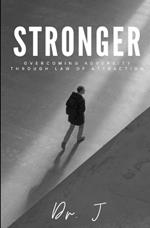 Stronger: Overcoming Adversity Through Law of Attraction