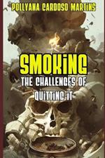 Smoking: The challenges of quitting it