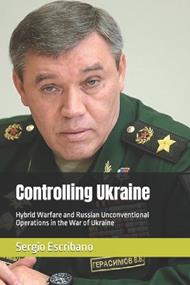 Controlling Ukraine: Hybrid Warfare and Russian Unconventional Operations in the War of Ukraine