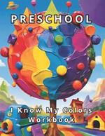 Preschool: I Know My Colors: 120+ Activities and Tasks to Ignite Curiosity. Fine Motor Development for Little Hands