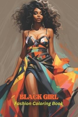 Black Girl Fashion Coloring Book: for Women celebrating Beauty and African Queen, Women and Girls - Generic - cover
