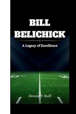 Bill Belichick: A Legacy of Excellence