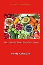 The Mediterranean Diet By Jackie Harrison: TOP'S Healthiest Diet of All Times