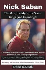 Nick Saban: The Man, the Myth, the Seven Rings (and Counting!) 
