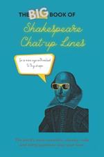 The Big Book of Shakespeare Chat-up Lines: The bard's most romantic, cheeky, rude and witty quotes to woo your love.