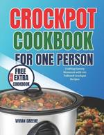 Crockpot Cookbook for One Person: Crafting Savory Moments with 100 Tailored Crockpot Recipes