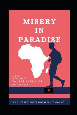 Misery in Paradise: Changing Africa 2024 - Javier Clemente Engonga Avomo - cover