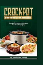 Crockpot Cookbook For Seniors: Easy Slow Cooker Recipes for Healthy Aging
