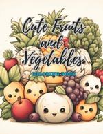 Cute Fruits and Vegetables Coloring Book: Immerse Yourself in a World of Adorable Fruits and Vegetables with this Delightful Coloring Adventure - Perfect for Relaxation and Unleashing Your Creative Spirit!