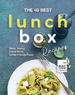 The 40 Best Lunchbox Recipes: Sweet, Savory, Cold & Warm Family-Friendly Foods