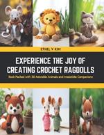 Experience the Joy of Creating Crochet Ragdolls: Book Packed with 30 Adorable Animals and Irresistible Companions
