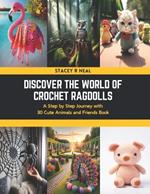 Discover the World of Crochet Ragdolls: A Step by Step Journey with 30 Cute Animals and Friends Book
