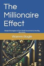 The Millionaire Effect: Simple Strategies to Turn Small Investments into Big Successes