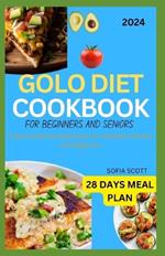 Golo Diet Cookbook for Beginners and Seniors 2024: Easy Nutritional Meal Plan for Healthier for Seniors and Beginners